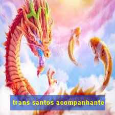 trans santos acompanhante